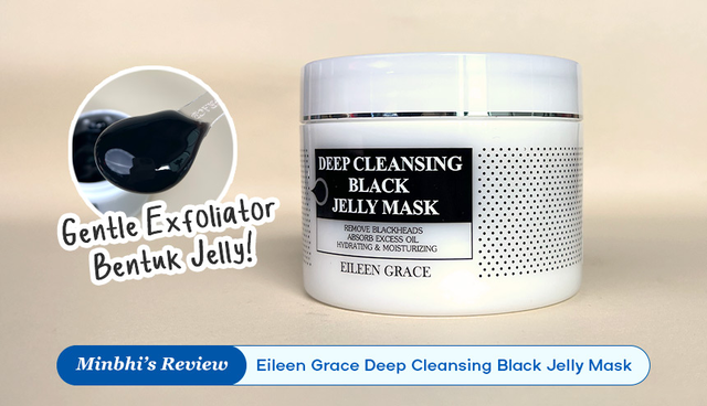 Review Eileen Grace Deep Cleansing Black Jelly Mask: Gentle Exfoliator Berbentuk Jelly di Indonesia!