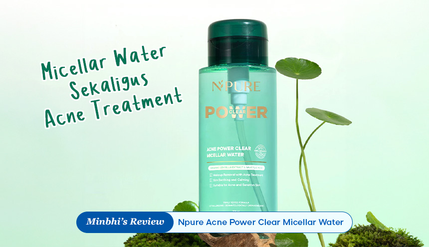 Review Npure Power Clear Setter: Micellar Water Sekaligus Acne Treatment