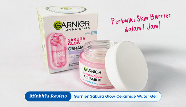 Review Garnier Sakura Glow Ceramide Water Gel: Perbaiki Skin Barrier dalam 1 Jam!