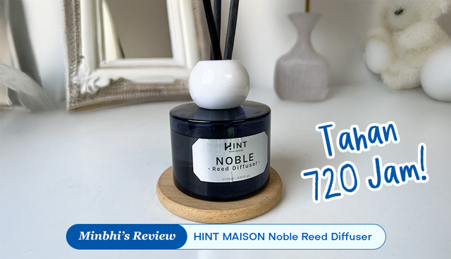 Review HINT Noble Reed Diffuser: Pewangi Ruangan yang Tahan 720 Jam!