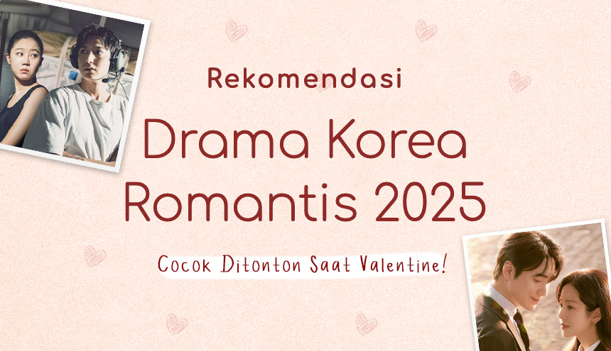 Rekomendasi Drakor Romantis 2025, Cocok Ditonton Saat Valentine!