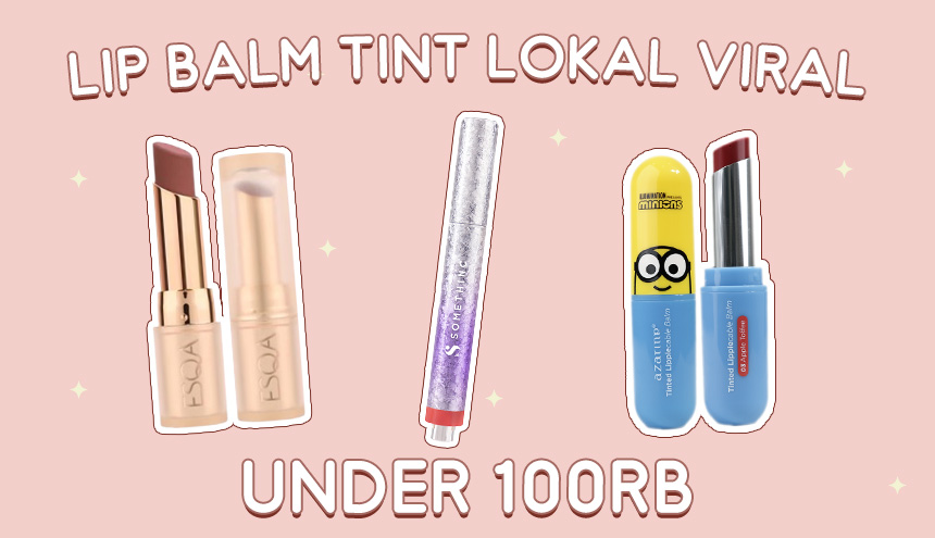 Racun Baru Lippies: Rekomendasi Lip Balm Tint Lokal ter-Viral Under 100Rb!