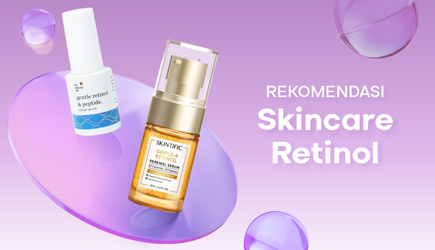 Deretan Brand Skincare dengan Kandungan Retinol 0.09% hingga 2%