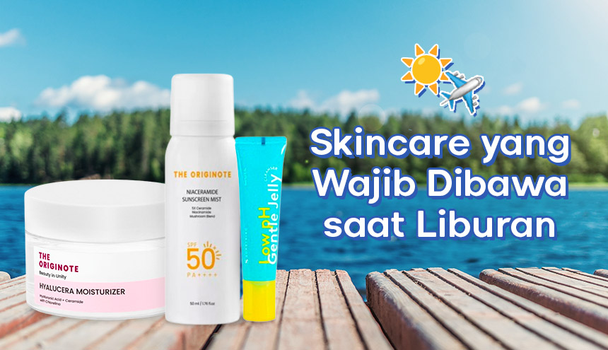 Menjelang Liburan Natal dan Tahun Baru, Ini Skincare yang Wajib Kamu Bawa!