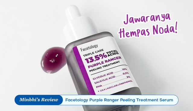 Review Serum Facetology Triple Care 13,5% Purple Ranger Peeling Treatment: Jawaranya Hempas Noda!