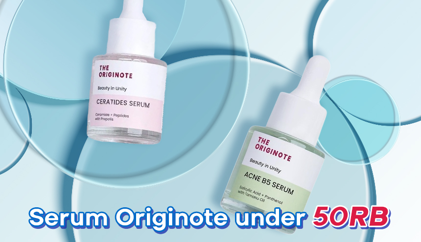 5 Rekomendasi Serum di Bawah 50 Ribu dari The Originote