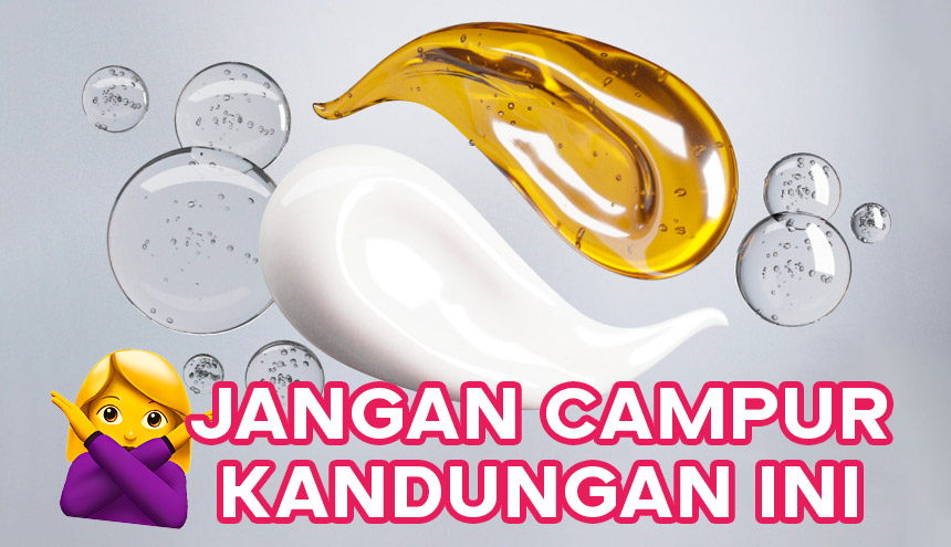 5 Kandungan Skincare, Makin Dicampur Makin Hancur