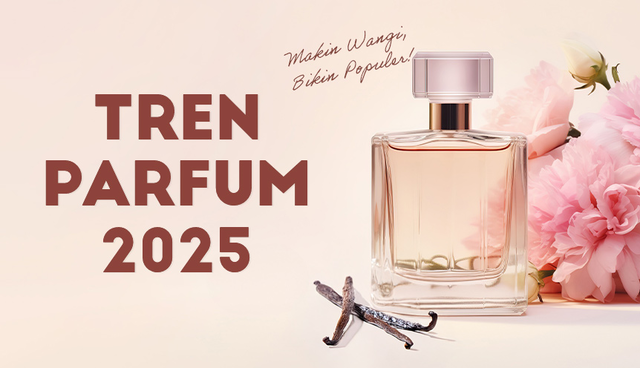 Tren Parfum 2025: Makin Wangi, Bikin Populer!