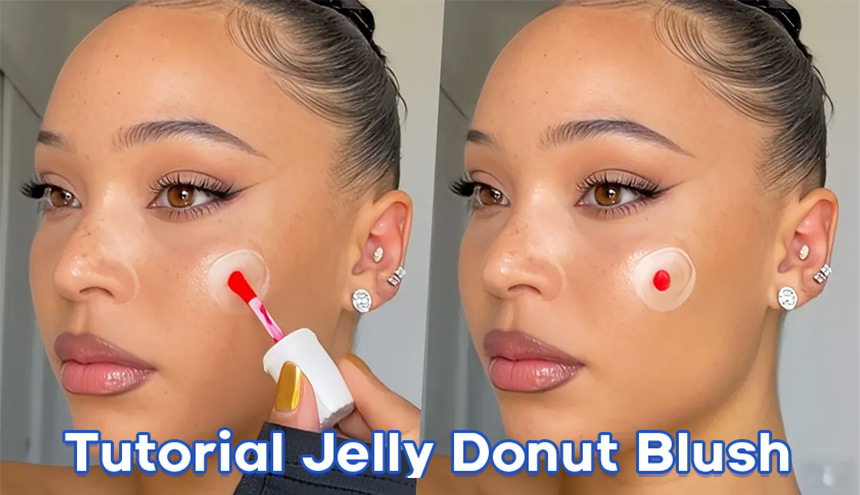 Tutorial Jelly Donut Blush: Teknik Makeup Merona ala Gen-Z